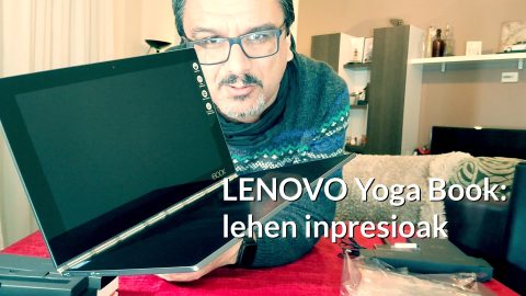 Lehen inpresioak: Lenovo Yoga Book 47 - teknopata.eus